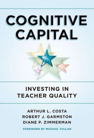 Cognitive Capital: Investing in Teacher Quality de Arthur L. Costa