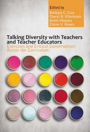 Talking Diversity with Teachers and Teacher Educators: Exercises and Critical Conversations Across the Curriculum de Anete Vsquez