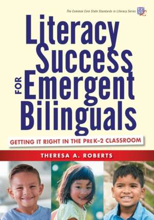 Literacy Success for Emergent Bilinguals de Theresa A. Roberts