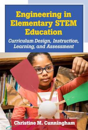 Engineering in Elementary Stem Education de Christine M Cunningham