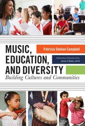 Music, Education, and Diversity: Bridging Cultures and Communities de Patricia Shehan Campbell