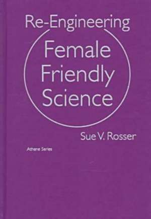 Re-engineering Female Friendly Science de Sue V. Rosser