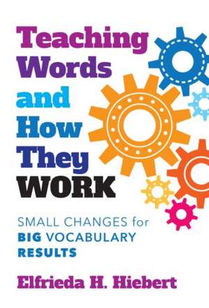 Teaching Words and How They Work de Elfrieda H Hiebert