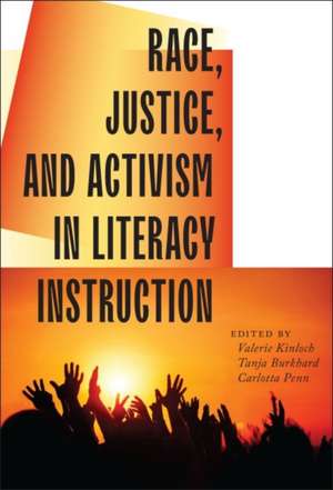 Race, Justice, and Activism in Literacy Instruction de Valerie Kinloch