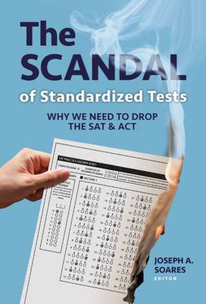 The Scandal of Standardized Tests de Joseph A Soares