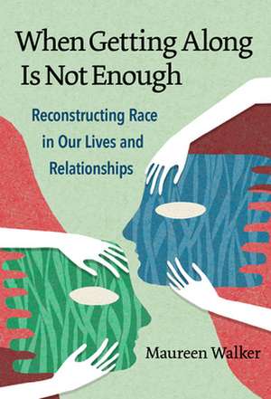 When Getting Along Is Not Enough de Maureen Walker