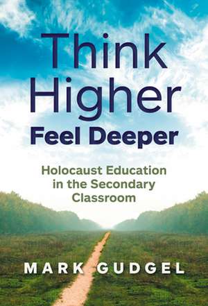 Think Higher Feel Deeper de Mark Gudgel