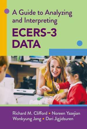 A Guide to Analyzing and Interpreting Ecers-3 Data de Richard M Clifford