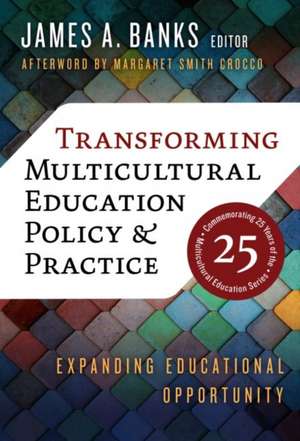 Transforming Multicultural Education Policy and Practice de James A Banks