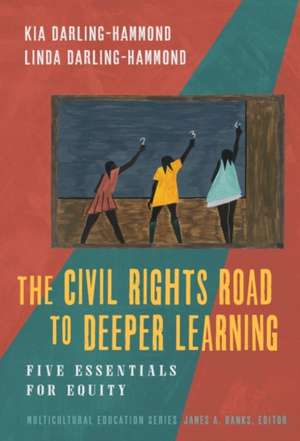 The Civil Rights Road to Deeper Learning de Kia Darling-Hammond