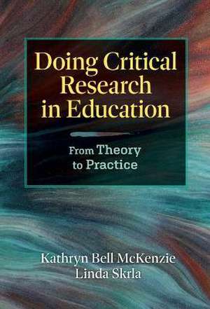 Doing Critical Research in Education de Kathryn Bell McKenzie