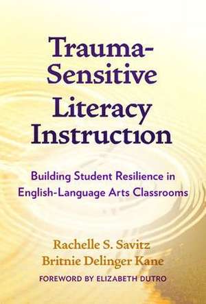 Trauma-Sensitive Literacy Instruction de Rachelle S Savitz