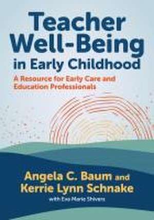 Teacher Well-Being in Early Childhood de Angela C Baum