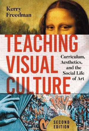 Teaching Visual Culture de Kerry Freedman