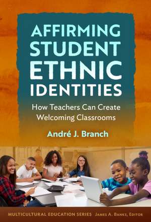 Affirming Student Ethnic Identities de André J Branch