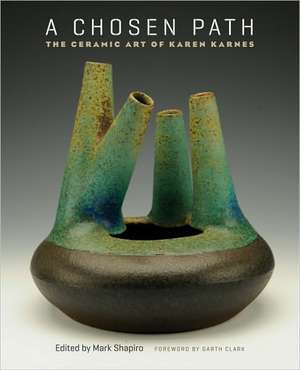 A Chosen Path: The Ceramic Art of Karen Karnes de Garth Clark