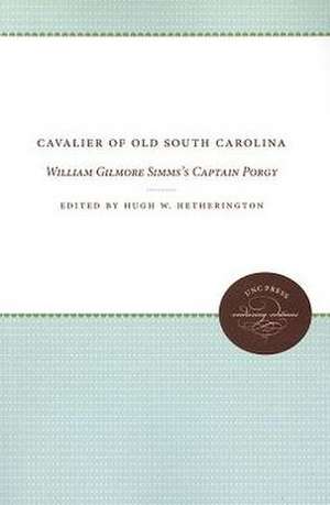 Cavalier of Old South Carolina: William Gilmore SIMMs's Captain Porgy de Hugh W. Hetherington