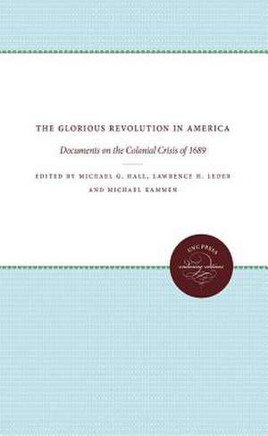 The Glorious Revolution in America de Michael G. Hall