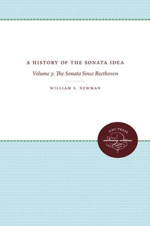 A History of the Sonata Idea de William S. Newman