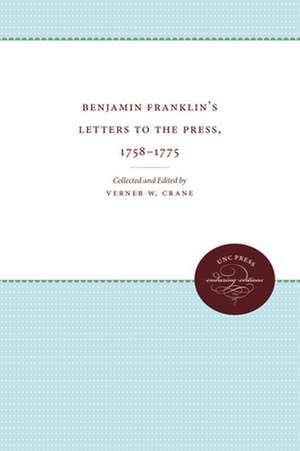 Benjamin Franklin's Letters to the Press, 1758-1775 de Verner Winslow Crane