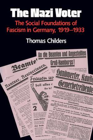 The Nazi Voter: The Social Foundations of Fascism in Germany, 1919-1933 de Thomas Childers