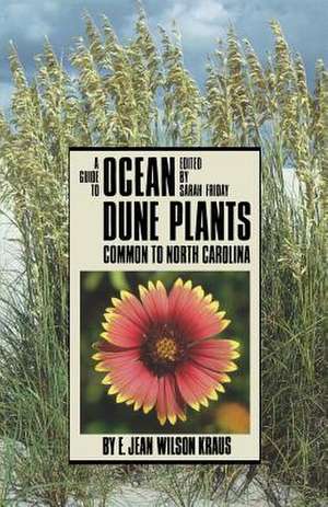 Guide to Ocean Dune Plants Common to North Carolina: The Ethnobiology of the Haitian Zombie de E. Jean Wilson Kraus