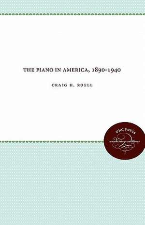 The Piano in America, 1890-1940 de Craig H. Roell