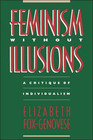 Feminism Without Illusions: A Critique of Individualism de Elizabeth Fox-Genovese