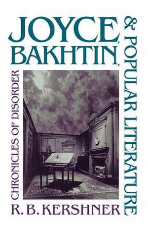 Joyce, Bakhtin, and Popular Literature de R. B. Kershner