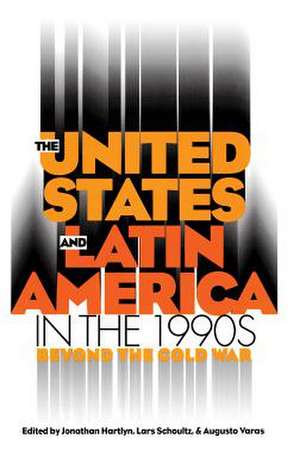 United States and Latin America in the 1990s de Jonathan Hartlyn