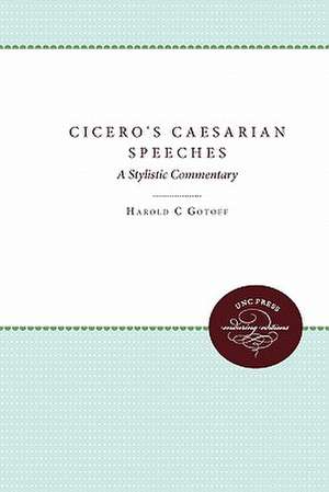 Cicero's Caesarian Speeches de Harold C. Gotoff