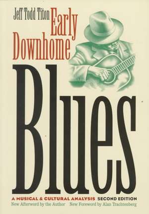 Early Downhome Blues: A Musical and Cultural Analysis de Jeff Todd Titon