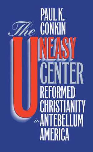 Uneasy Center de Paul Keith Conkin