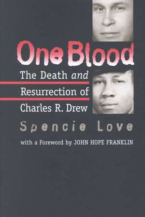 One Blood: The Death and Resurrection of Charles R. Drew de Spencie Love