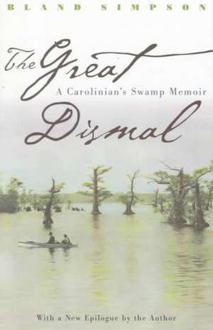 Great Dismal: A Carolinian's Swamp Memoir de Bland Simpson