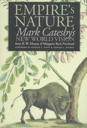 Empire's Nature: Mark Catesby's New World Vision de Amy R. W. Meyers