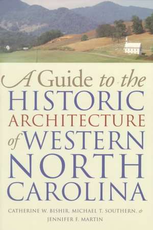 Guide to the Historic Architecture of Western North Carolina de Catherine W. Bishir