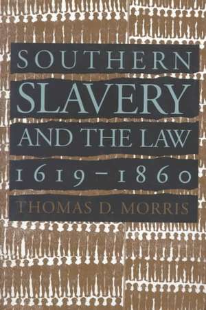 Southern Slavery and the Law, 1619-1860 de Thomas D. Morris