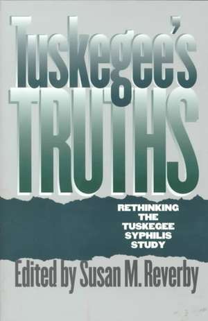 Tuskegee's Truths: Rethinking the Tuskegee Syphilis Study de Susan M. Reverby