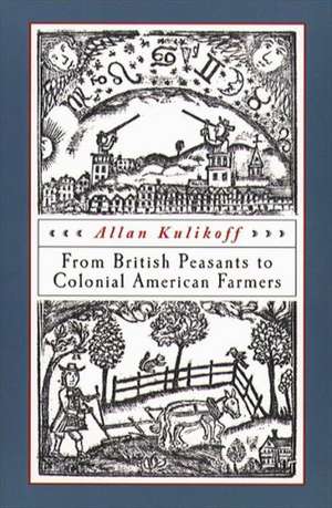 From British Peasants to Colonial American Farmers de Allan Kulikoff