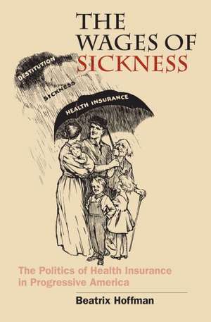 Wages of Sickness de Beatrix Hoffman