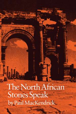 The North African Stones Speak de Paul Lachlan Mackendrick