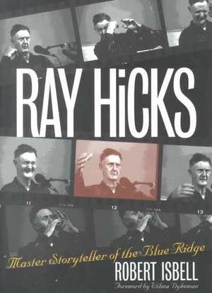 Ray Hicks: Master Storyteller of the Blue Ridge de Robert Isbell