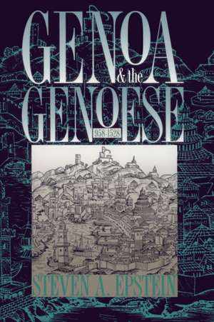 Genoa and the Genoese, 958-1528 de Steven A. Epstein