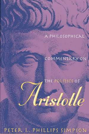 A Philosophical Commentary on the Politics of Aristotle de Peter Phillips Simpson