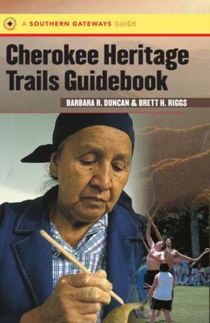 Cherokee Heritage Trails Guidebook de Barbara R. Duncan