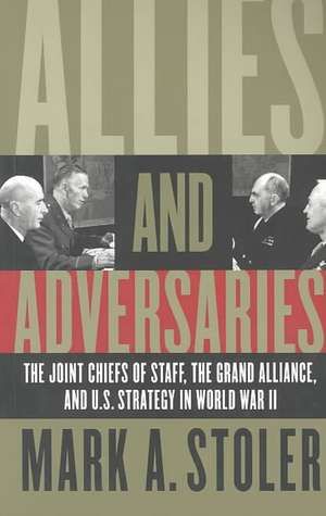 Allies and Adversaries de Mark A. Stoler