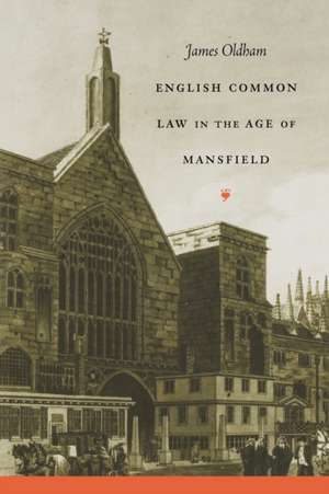 English Common Law in the Age of Mansfield de James Oldham