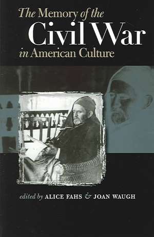 The Memory of the Civil War in American Culture: A History of the University of North Carolina at Chapel Hill de Alice Fahs