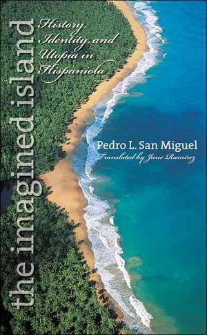 The Imagined Island de Pedro L. San Miguel